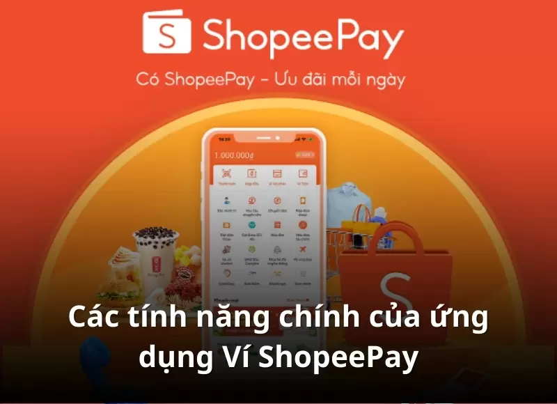 Các tính năng chính của ứng dụng Ví ShopeePay