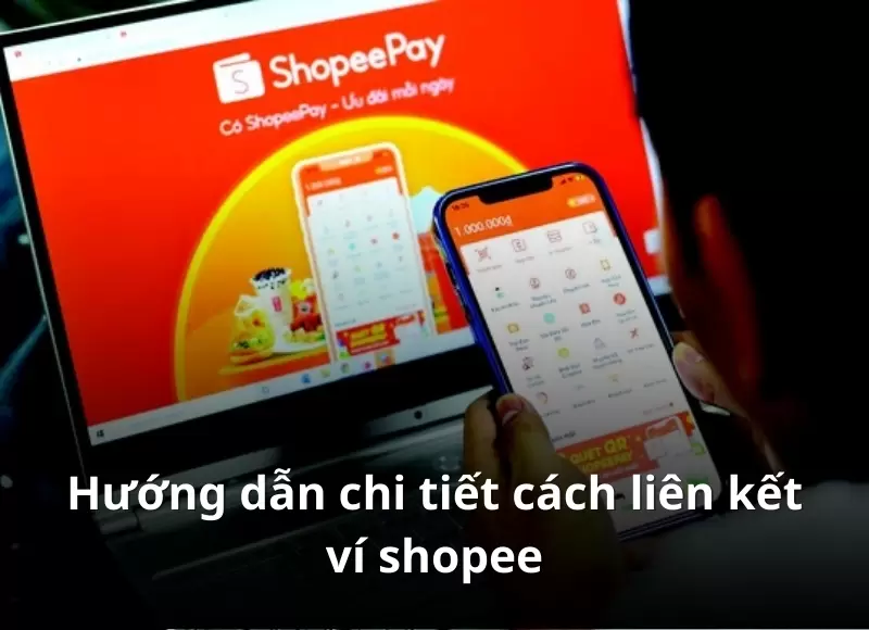 Hướng dẫn chi tiết cách liên kết ví shopee