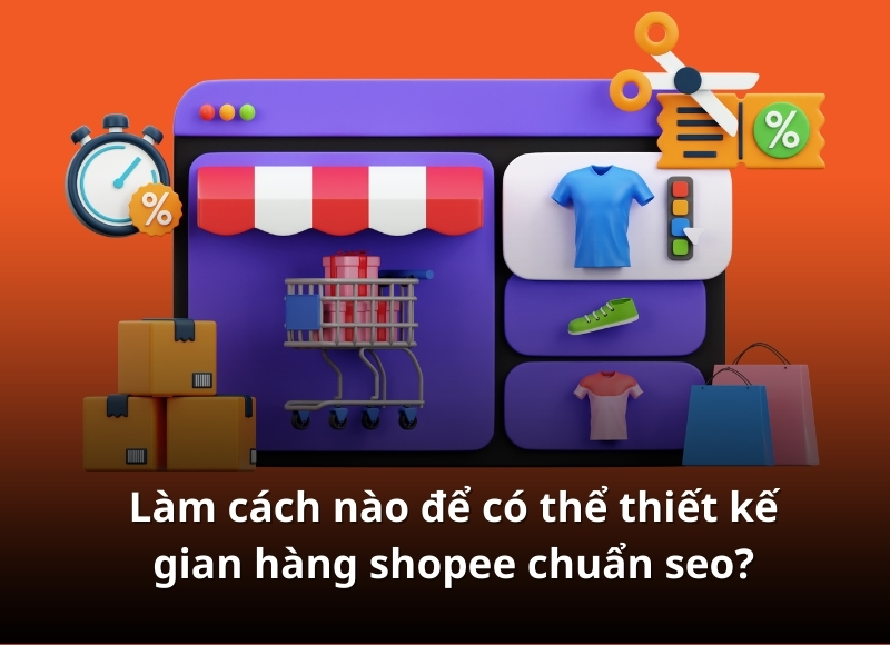 thiết kế gian hàng shopee chuẩn seo