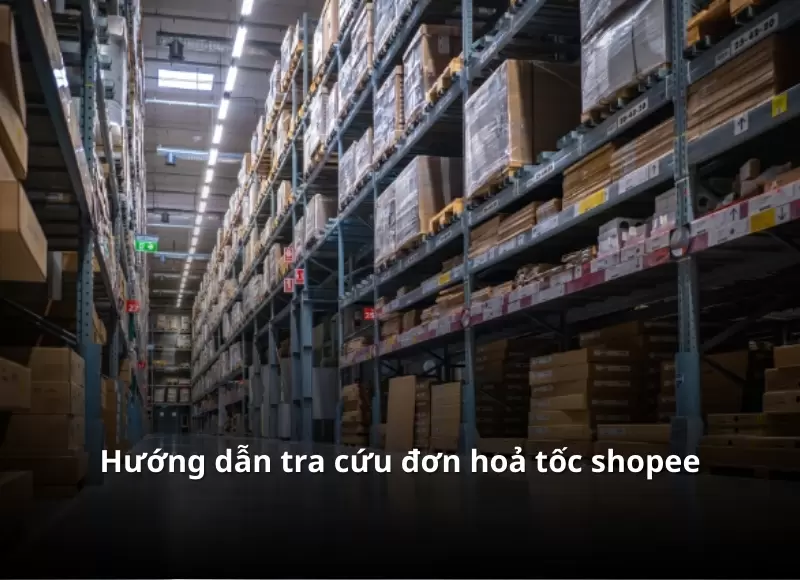 tra cứu đơn hoả tốc shopee