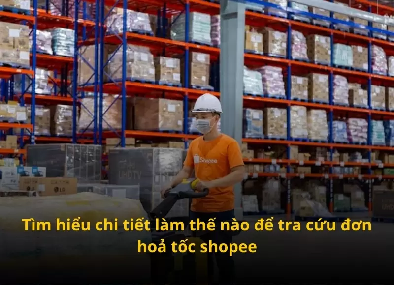 tra cứu đơn hoả tốc shopee