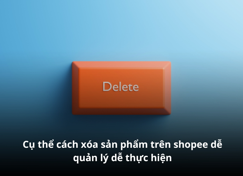 xóa sản phẩm trên shopee