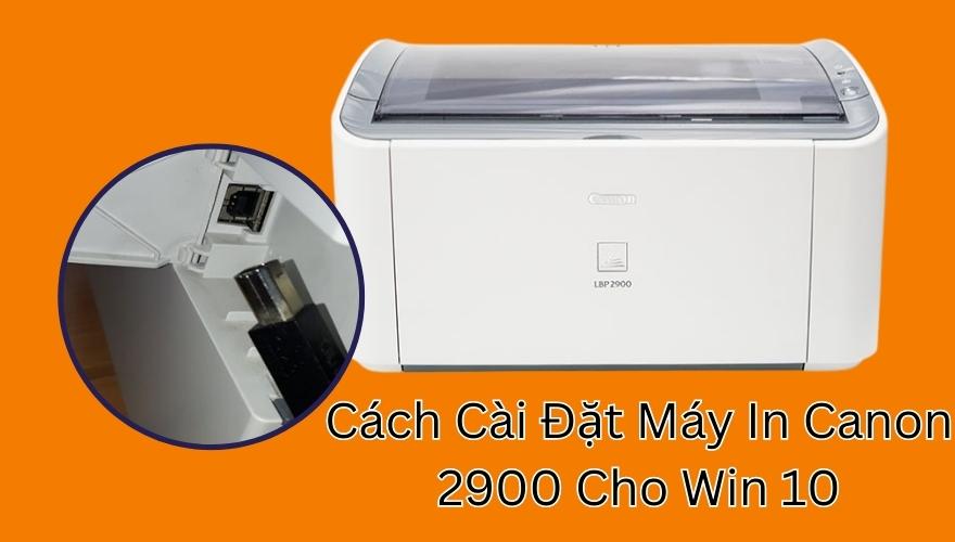 cai Cách Cài Đặt Máy In Canon 2900 Cho Win 10