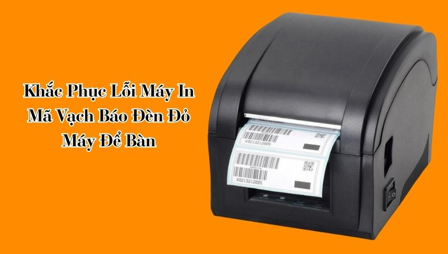 Lỗi Máy In Mã Vạch Báo Đèn Đỏ