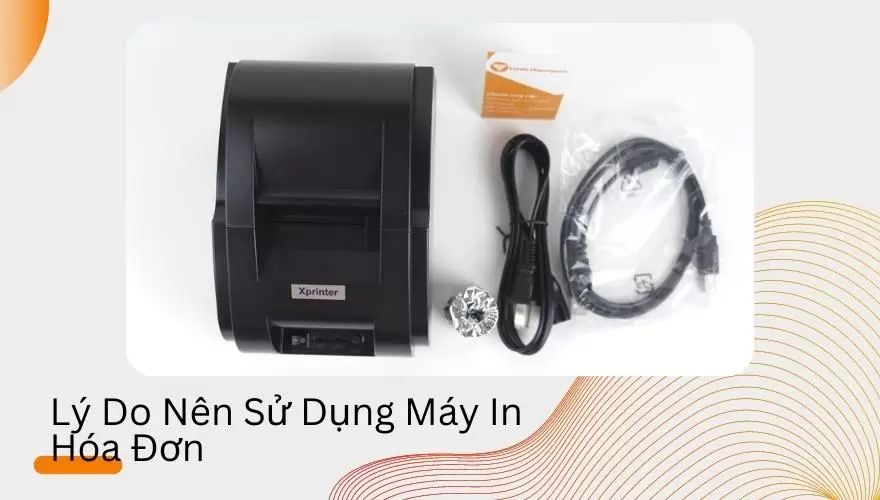 ly do nen co may in hoa don ban hang