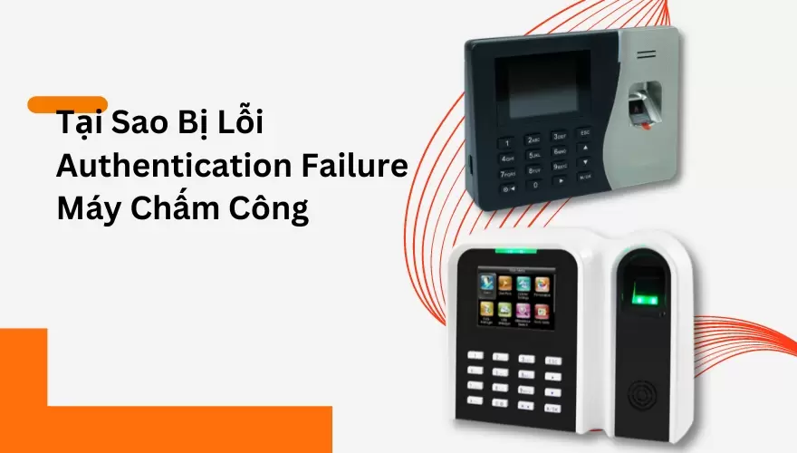 authentication failure máy chấm công
