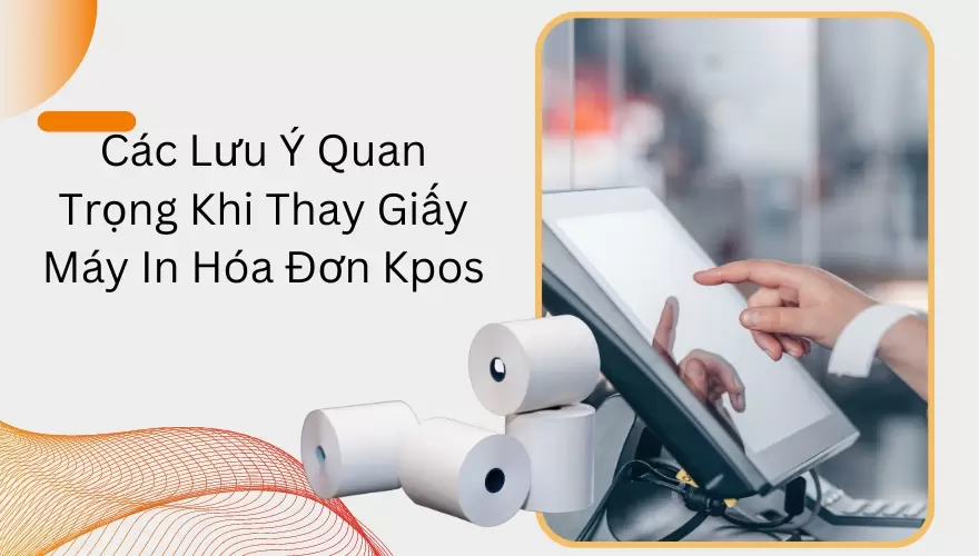 cac luu y quan trong khi thay giay may in hoa don kpos