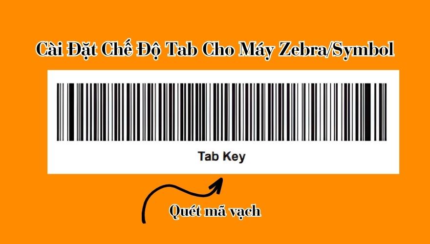 cài đặt chế độ tab cho máy Zebra