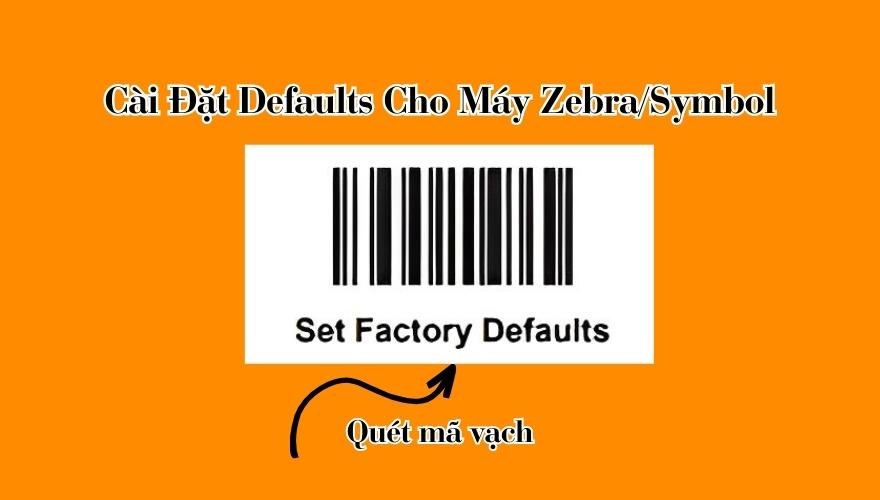 cài đặt chế độ defaults cho máy Zebra