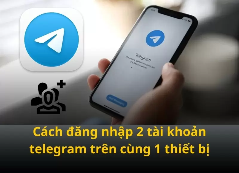 cách đăng nhập 2 tài khoản telegram