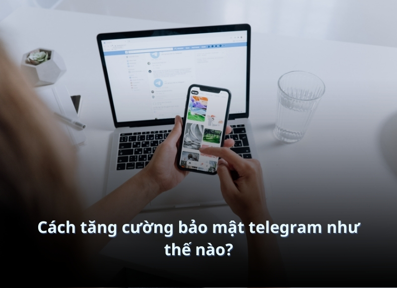 telegram bảo mật cao không