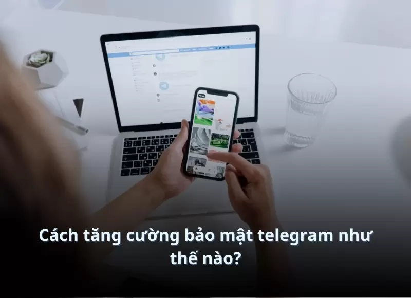 telegram bảo mật cao không