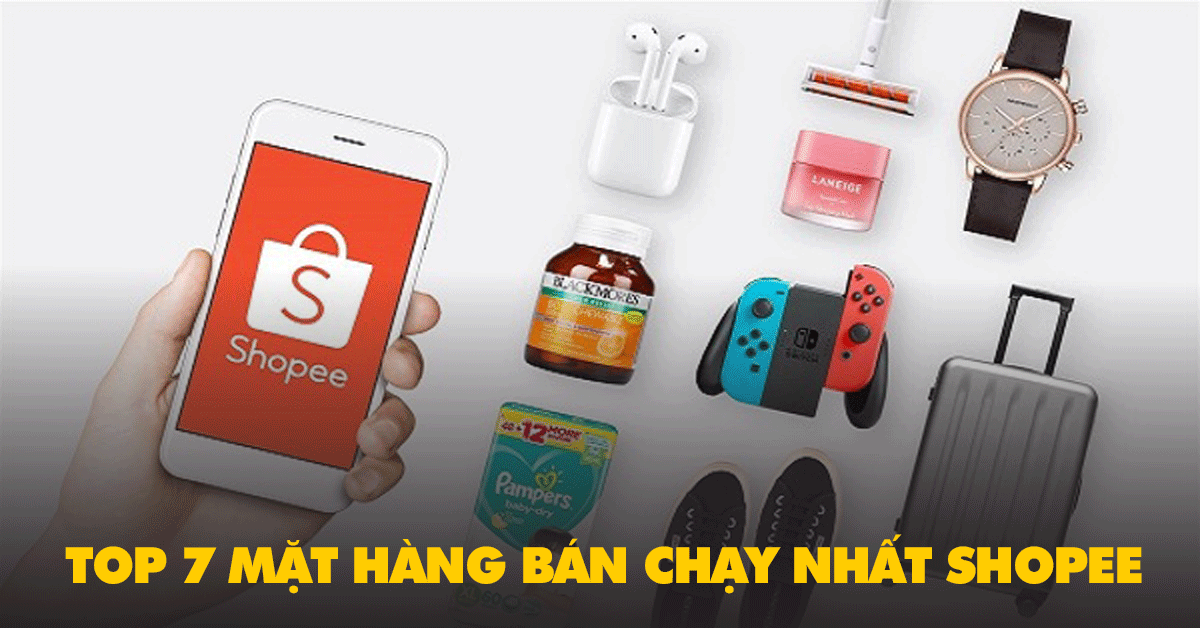 Top 07 các mặt hàng bán chạy nhất trên Shopee không phải ai cũng biết