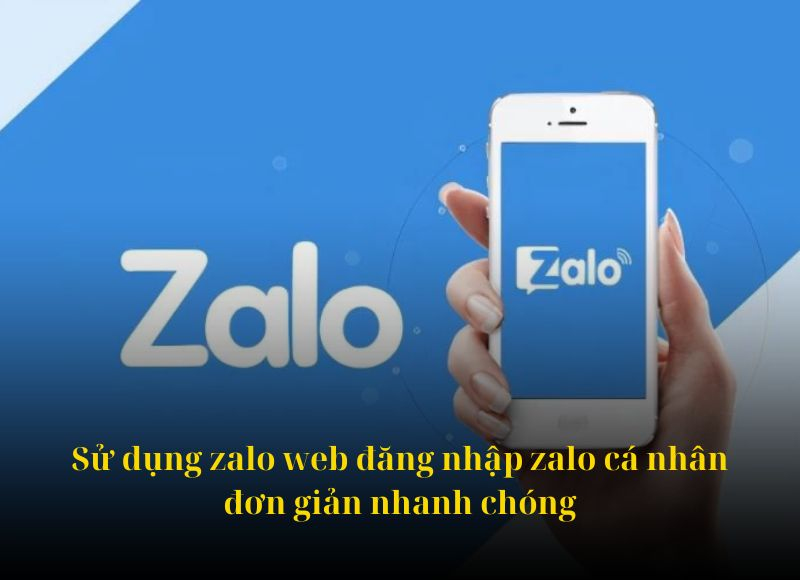 S d ng zalo web ng nh p zalo c nh n n gi n nhanh ch ng