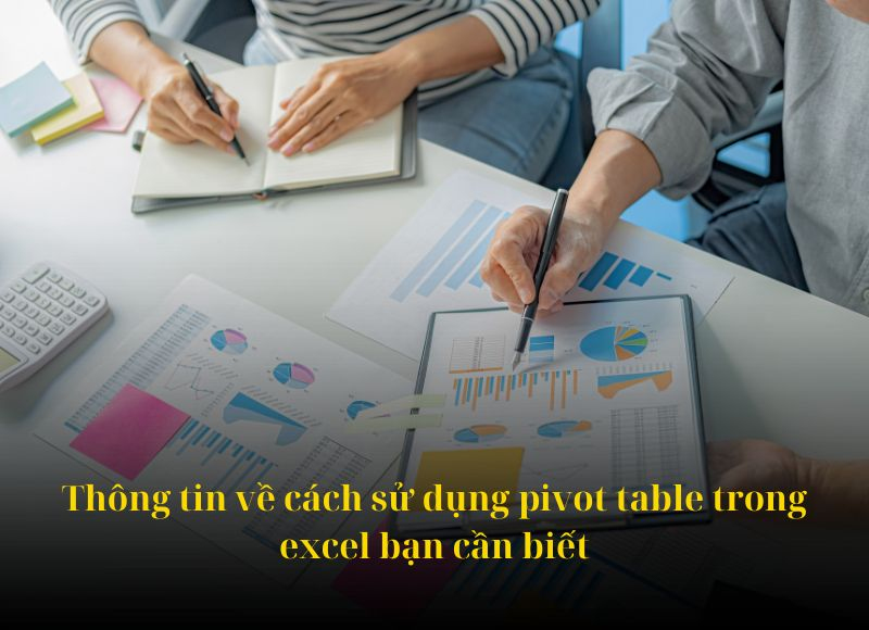 Th ng tin v c ch s d ng pivot table trong excel b n c n bi t