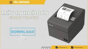 Tải - Download Driver máy in hoá đơn Epson TM-T82 [LINK XỊN]