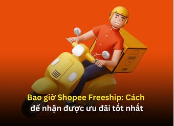 Bao giờ Shopee Freeship: Cách để nhận được ưu đãi tốt nhất