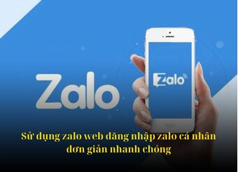 Sử dụng zalo web đăng nhập zalo cá nhân đơn giản nhanh chóng